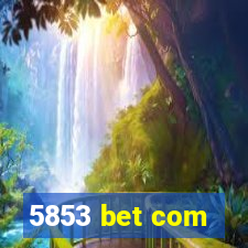 5853 bet com